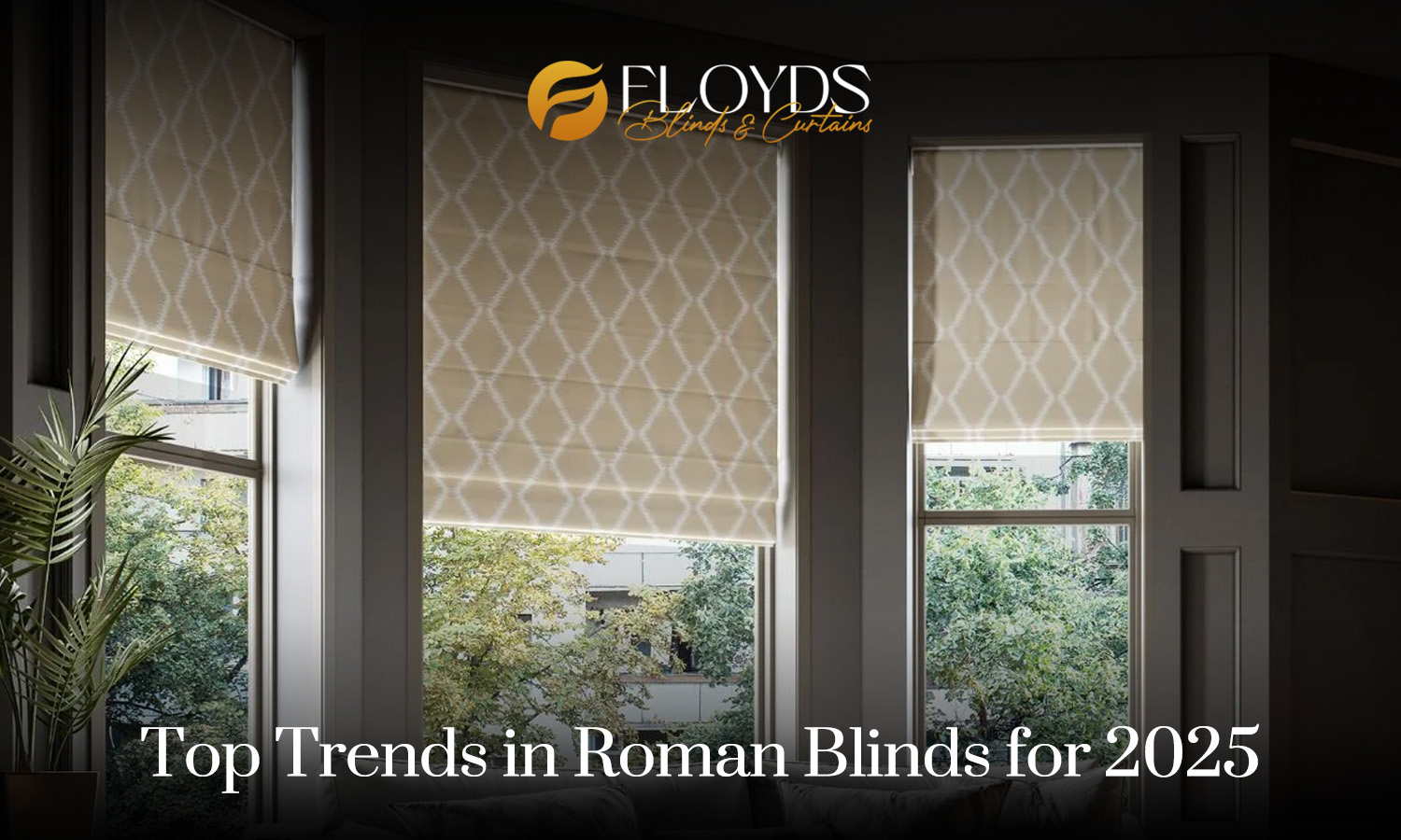 Top Trends in Roman Blinds for 2025 | Floyds Blinds and Curtains